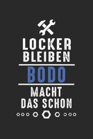 Locker bleiben Bodo macht das schon: Notizbuch 120 Seiten f�r Handwerker Mechaniker Schrauber Bastler Hausmeister Notizen, Zeichnungen, Formeln Organizer Schreibheft Planer Tagebuch 1706380712 Book Cover