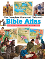 The Complete Illustrated Children's Bible Atlas: Hundreds of Pictures, Maps, and Facts to Make the Bible Come Alive 073697251X Book Cover