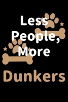 Less People, More Dunkers: Journal (Diary, Notebook) Funny Dog Owners Gift for Dunker Lovers 1708203982 Book Cover
