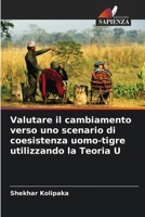 Valutare il cambiamento verso uno scenario di coesistenza uomo-tigre utilizzando la Teoria U (Italian Edition) 6207163044 Book Cover