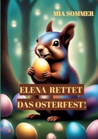 Elena rettet das Osterfest!: -Eine spannende Suche nach dem magischen Osterei- 3384162773 Book Cover