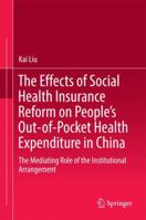 The Effects of Social Health Insurance Reform on People S Out-Of-Pocket Health Expenditure in China: The Mediating Role of the Institutional Arrangement 981101776X Book Cover