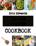 Its the Cookie: Recipe for Easy Cookies B0BKN3X2YY Book Cover