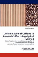 Determination of Caffeine in Roasted Coffee Using Optical Method 3843378622 Book Cover