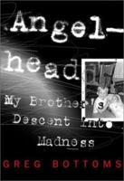 Angelhead: My Brother's Descent into Madness 0226067645 Book Cover