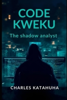CODE KWEKU: The Shadow Analyst B0GKFGY55V Book Cover