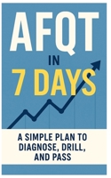 AFQT in 7 Days: Diagnose, Drill, and Pass: A 7-Step Plan for WK, PC, AR & MK with Printables and a Full Simulation B0FTF7MMYP Book Cover