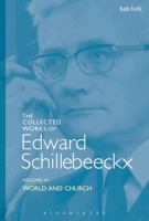 The Collected Works of Edward Schillebeeckx Volume 4: World and Church (Edward Schillebeeckx Collected Works) 072209812X Book Cover