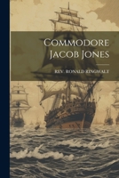 Commodore Jacob Jones 1021828475 Book Cover