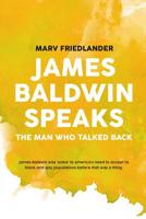 Baldwin Speaks: The Man Who Talked Back 1798428970 Book Cover