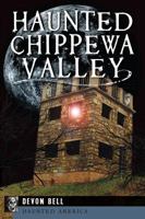 Haunted Chippewa Valley 1609499778 Book Cover