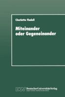Miteinander Oder Gegeneinander: Eine Sozialpsychologische Untersuchung Uber Solidaritat Und Konkurrenz in Der Arbeitswelt 3824440326 Book Cover