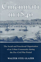 Cincinnati in 1840: The Social and Functional Organization of an Urban Community during the Pre-Civil War Period 0814250300 Book Cover