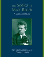 The Songs of Max Reger: A Guide and Study 0810861208 Book Cover