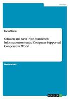 Schulen ans Netz - Von statischen Informationsseiten zu Computer Supported Cooperative Work? 364064025X Book Cover