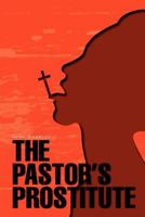 The Pastor's Prostitute 1465359702 Book Cover