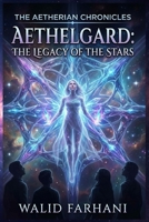Aethelgard: The Legacy of the Stars B0H6VLZPBN Book Cover