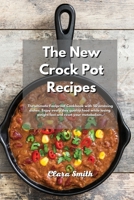 The New Crock Pot Recipes: The ultimate Foolproof Cookbook with 50 amazing dishes. Enjoy every day quality food while losing weight fast and reset your metabolism 1088241069 Book Cover