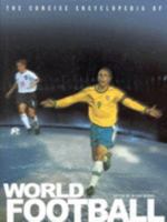 The Concise Encyclopedia of World Football 0752542214 Book Cover
