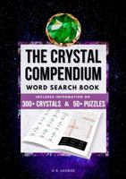 The Crystal Compendium Word Search Book: Includes Information on 300+ Crystals & 50+ Puzzles 1737025914 Book Cover