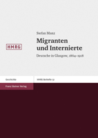 Migranten Und Internierte: Deutsche in Glasgow, 1864-1918 3515084274 Book Cover