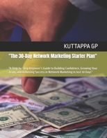 "The 30-Day Network Marketing Starter Plan": “A Step-by-Step Beginner’s Guide to Building Confidence, Growing Your Team, and Achieving Success in Network Marketing in Just 30 Days” B0FNK71BND Book Cover