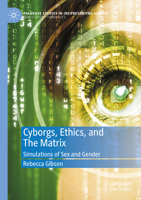Cyborgs, Ethics, and the Matrix : Simulations of Sex and Gender 3031610121 Book Cover