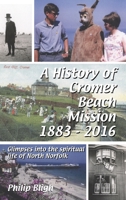 A History of Cromer Beach Mission 1883-2016 024491155X Book Cover