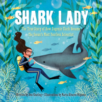 Shark Lady: The True Story of How Eugenie Clark Became the Ocean's Most Fearless Scientist 1492642045 Book Cover