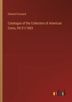 Catalogue of the Collection of American Coins, 09/21/1883 338532100X Book Cover