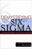 Demystifying Six Sigma: A Company-Wide Approach to Continuous Improvement 0814471846 Book Cover