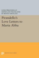 Pirandello's Love Letters to Marta Abba 0691607672 Book Cover