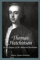 Thomas Hutchinson and the Origins of the American Revolution (American Social Experience Series) 081479341X Book Cover