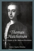 Thomas Hutchinson and the Origins of the American Revolution (American Social Experience Series) 0814793703 Book Cover