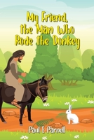 My Friend, the Man Who Rode the Donkey 1643348183 Book Cover