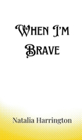 When I'm Brave 9916889643 Book Cover