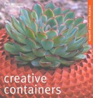 Creative Containers: Creating Compact Gardens 1840912502 Book Cover