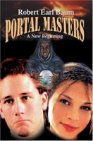 Portal Masters: A New Beginning 0595334555 Book Cover