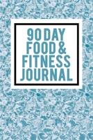 90 Day Food & Fitness Journal: 3 Month Tracker for Diet and Workout including Meal Planning and Gratitude & Mood Log | 6 X 9 1661380255 Book Cover
