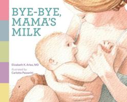 Bye-bye, Mama's Milk 1038348633 Book Cover
