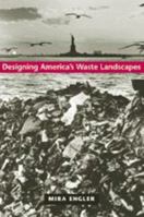 Designing America's Waste Landscapes 0801878039 Book Cover