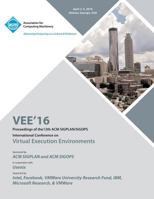 VEE 16 12th ACM SIGPLAN/SIGOPS International Conference on Virtual Execution Environments 1450344747 Book Cover