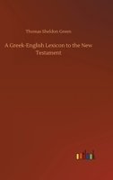 A Greek-English Lexicon to the New Testament 3752388366 Book Cover