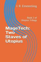 MageTech: Two Staves of Utopius: Book 2 of Utopius Trilogy 1794060871 Book Cover