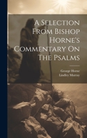 A Selection From Bishop Horne's Commentary On The Psalms 1020969385 Book Cover