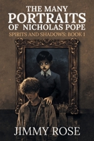 The Many Portraits of Nicholas Pope: Spirits and Shadows: Book 1 1665795204 Book Cover
