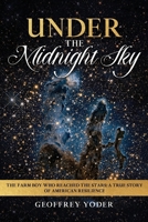 Under the Midnight Sky: The Farm Boy Who Reached the Stars: A True Story of American Resilience B0F99924RW Book Cover