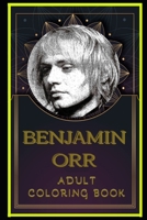 Benjamin Orr Adult Coloring Book: Color Out Your Stress with Creative Designs B08QDMK7W2 Book Cover