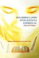 Desarrollando Inteligencia Espiritual: Sesenta Reflexiones Que Te Acercaran a Dios... 146330904X Book Cover