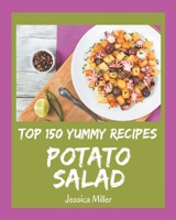 Top 150 Yummy Potato Salad Recipes: The Best Yummy Potato Salad Cookbook on Earth B08H57T7P6 Book Cover